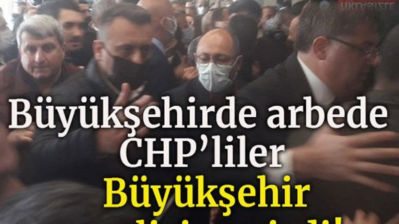 Büyükşehirde arbede, CHP’liler büyükşehir meclisine girdi!
